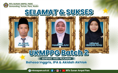 SELAMAT DAN SUKSES GURU MTs SUNAN AMPEL PARE LULUS UKMPPG Batch 2
